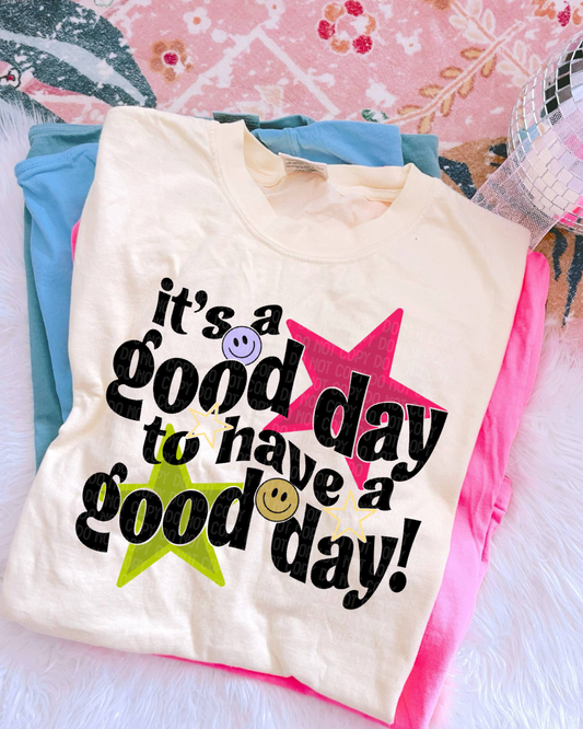 It’s a good day to have a good day