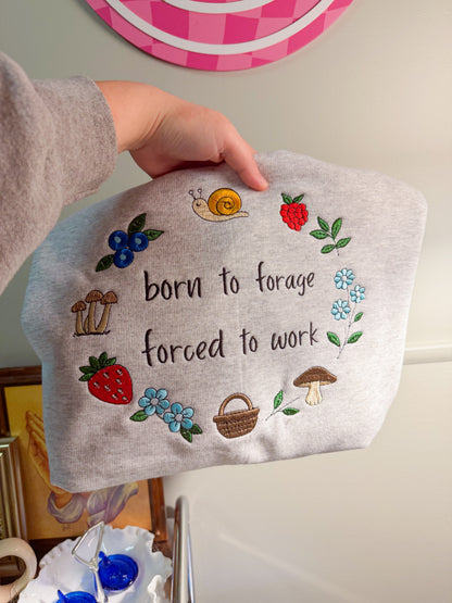 Born to forage forced to work embroidered
