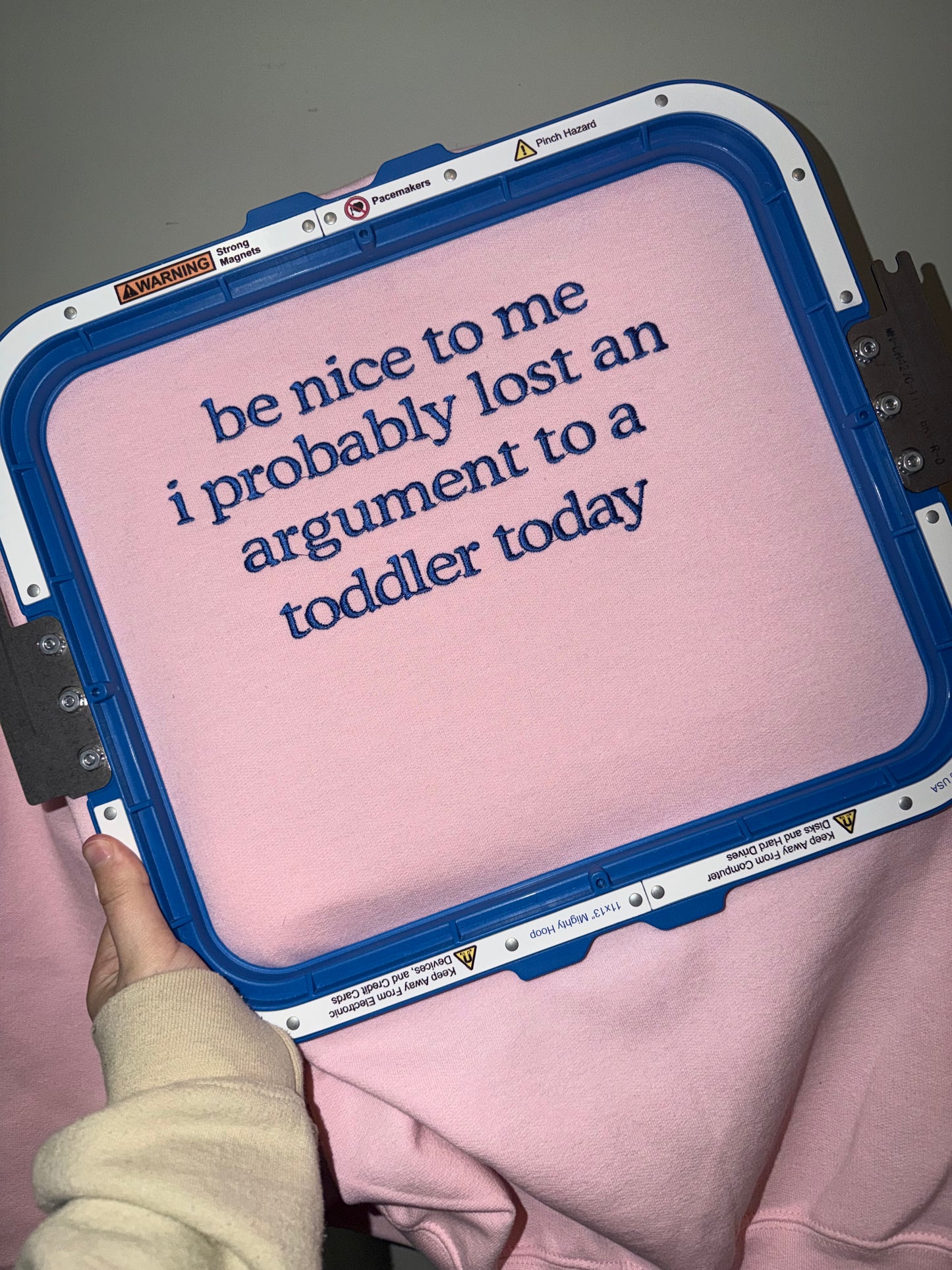 Be nice to me I probably lost an argument to a toddler today embroidered