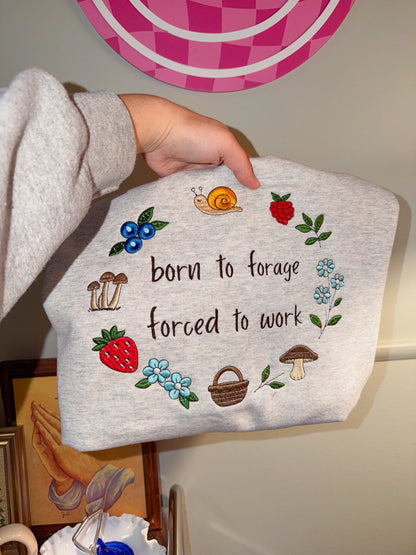 Born to forage forced to work embroidered
