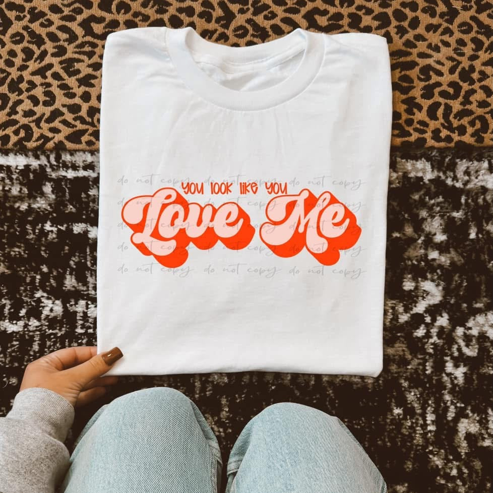 You look like you love me